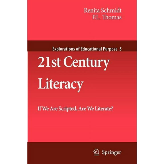 Explorations of Educational Purpose 21st Century Literacy: If We Are Scripted, Are We Literate?, Book 5, (Paperback)