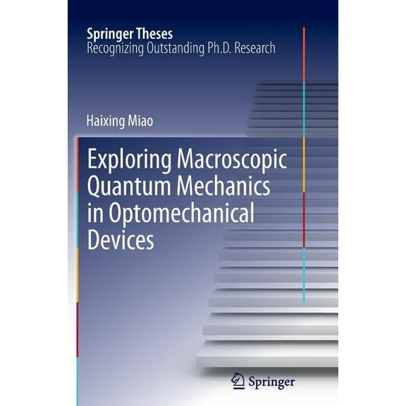 Springer Theses Exploring Macroscopic Quantum Mechanics in Optomechanical Devices, (Paperback)