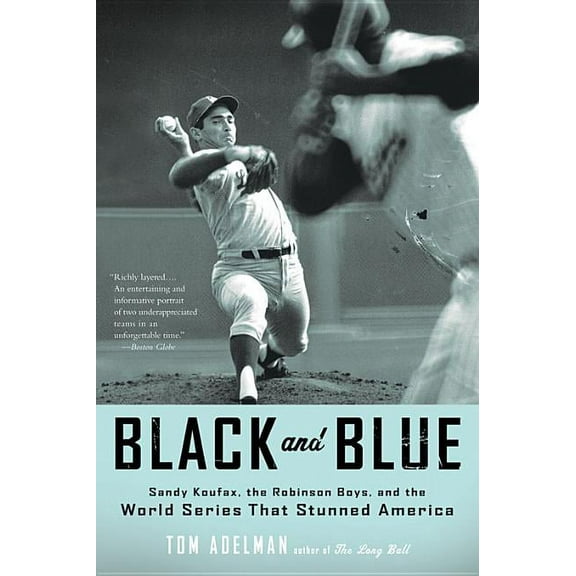 Black and Blue: Sandy Koufax, the Robinson Boys, and the World Series That Stunned America, (Paperback)
