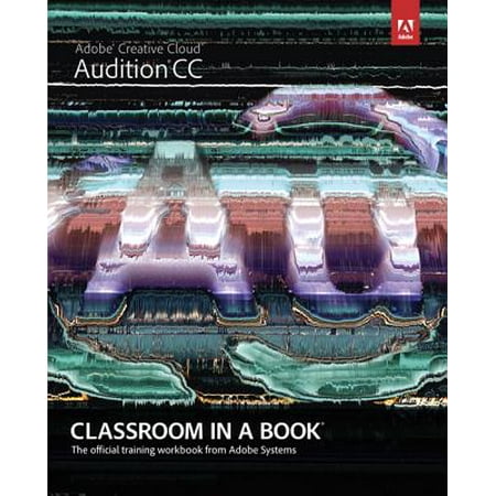 Adobe Audition CC: Classroom in a Book : The Official Training Workbook from Adobe (Best Plugins For Adobe Audition)