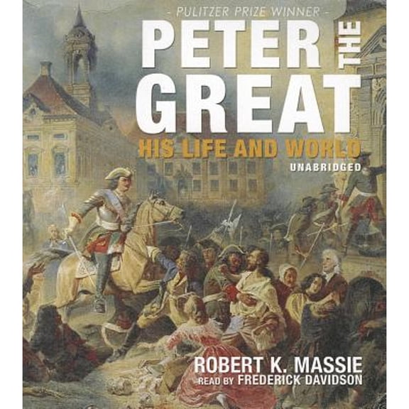 Pre-Owned Peter the Great: His Life and World (Audiobook) by Robert K Massie, John E Dowling, Frederick Davidson