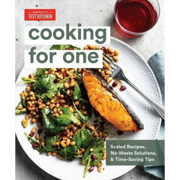 Cooking for One : Scaled Recipes, No-Waste Solutions, and Time-Saving Tips (Hardcover)