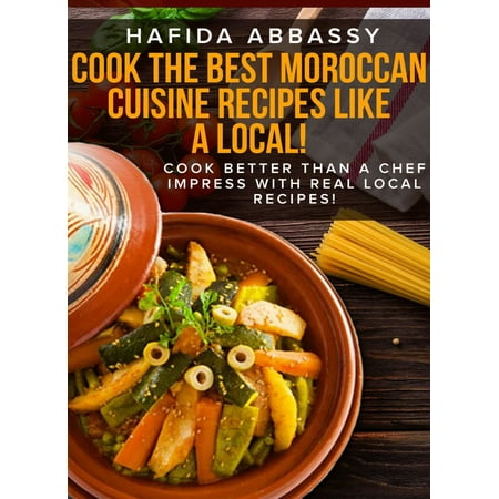 Cook The Best Moroccan Cuisine Recipes like a Local -