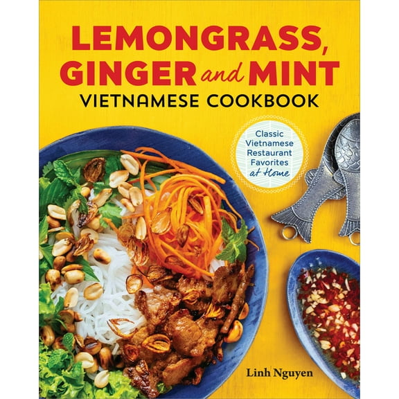 Lemongrass, Ginger and Mint Vietnamese Cookbook: Classic Vietnamese Street Food Made at Home, (Paperback)