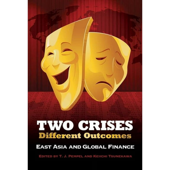 Cornell Studies in Political Economy Two Crises, Different Outcomes: East Asia and Global Finance, (Hardcover)