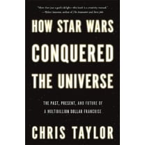 Pre-Owned How Star Wars Conquered the Universe: The Past, Present, and Future of a Multibillion Dollar Franchise (Hardcover) 0465089984 9780465089987