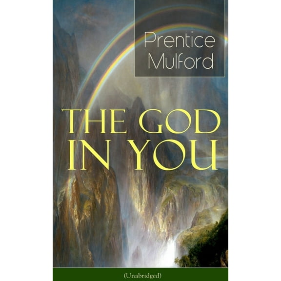 The God in You (Unabridged): How to Connect With Your Inner Forces - From one of the New Thought pioneers, Author of Tho, (Paperback)