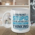 thumbnail image 3 of You're Not Stupid. You're Just Not Lucky When It Comes To Thinking. Funny Sarcastic Quotes Coffee & Tea Gift Mug Cup For Rude People (15oz), 3 of 4