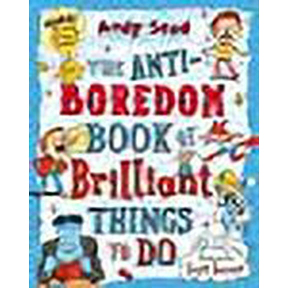 The Anti-Boredom Book Of Brilliant Things To Do