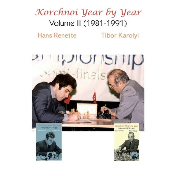 Korchnoi Year by Year: Volume III (1981-1991), (Paperback)