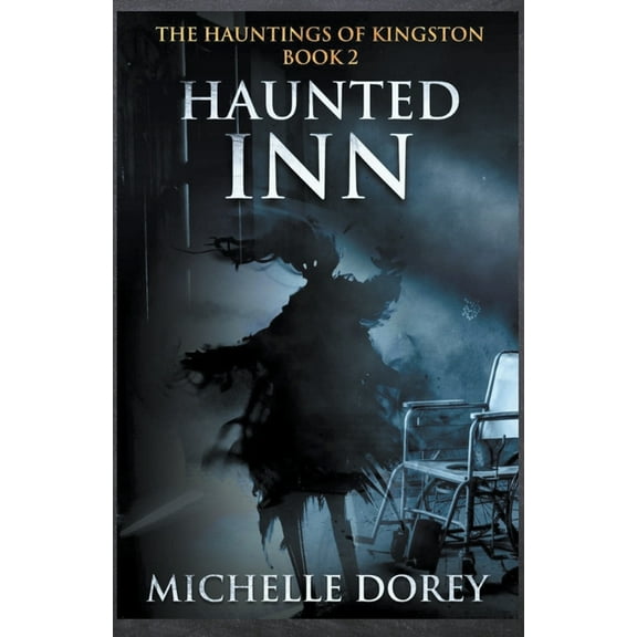 The Hauntings of Kingston The Haunted Inn, Book 2, (Paperback)