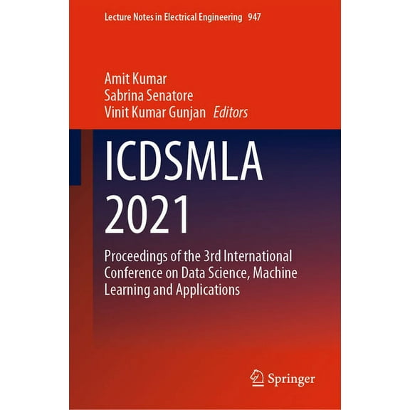 Lecture Notes in Electrical Engineering Icdsmla 2021: Proceedings of the 3rd International Conference on Data Science, Machine Learning and Applications, Book 947, (Hardcover)