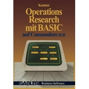 Operations Research Mit Basic Auf Commodore 2000/3000, 4000/8000: 12 Vollstndige Programme (Paperback)