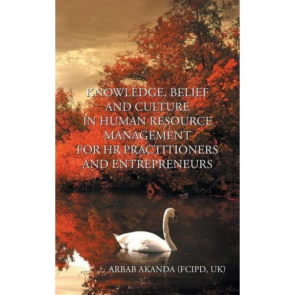 Knowledge, Belief And Culture In Human Resource Management For Hr Practitioners And Entrepreneurs