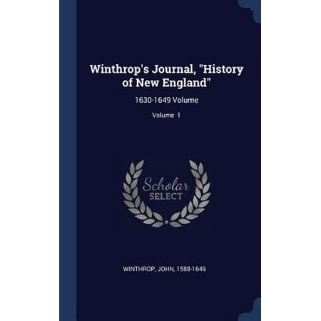 Winthrop S Journal History Of New England 1630 1649