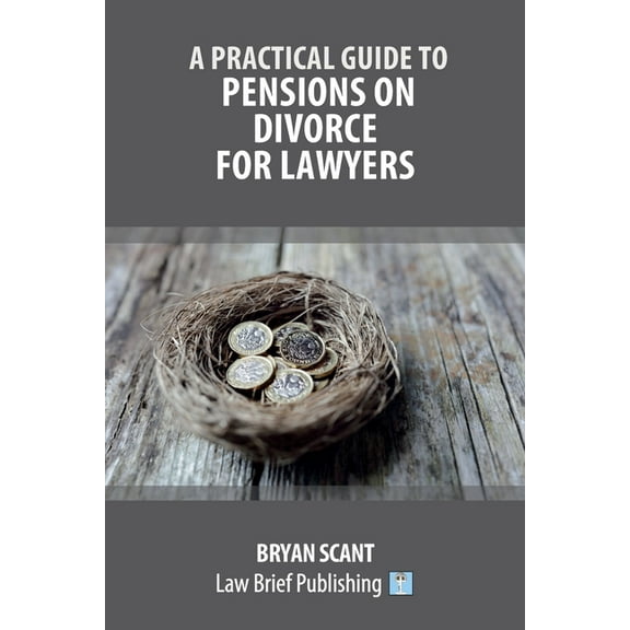A Practical Guide to Pensions on Divorce for Lawyers, (Paperback)
