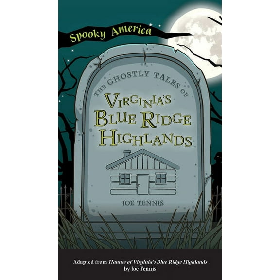 Spooky America Ghostly Tales of Virginia's Blue Ridge Highlands, (Hardcover)