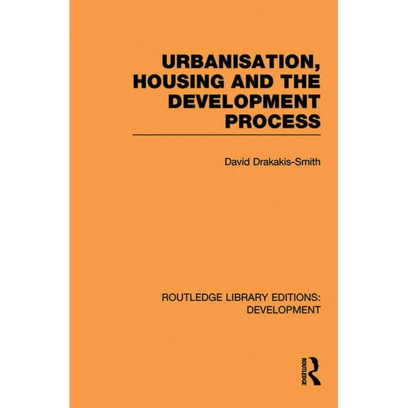 Routledge Library Editions: Development Urbanisation, Housing and the Development Process, (Paperback)