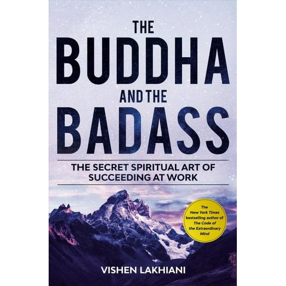 Buddha and the Badass : The Secret Spiritual Art of Succeeding at Work