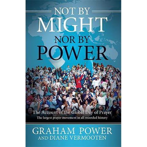 Pre-Owned Not by Might, Nor by Power: The Account of the Global Day of Prayer (Hardcover) 1599797216 9781599797212