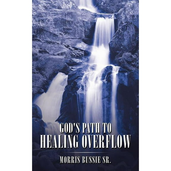 God's Path to Healing Overflow, (Paperback)