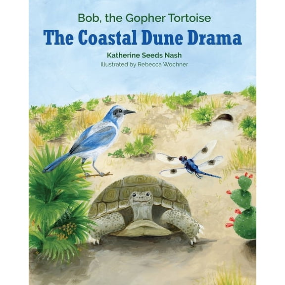 The Coastal Dune Drama: Bob, the Gopher Tortoise, (Paperback)