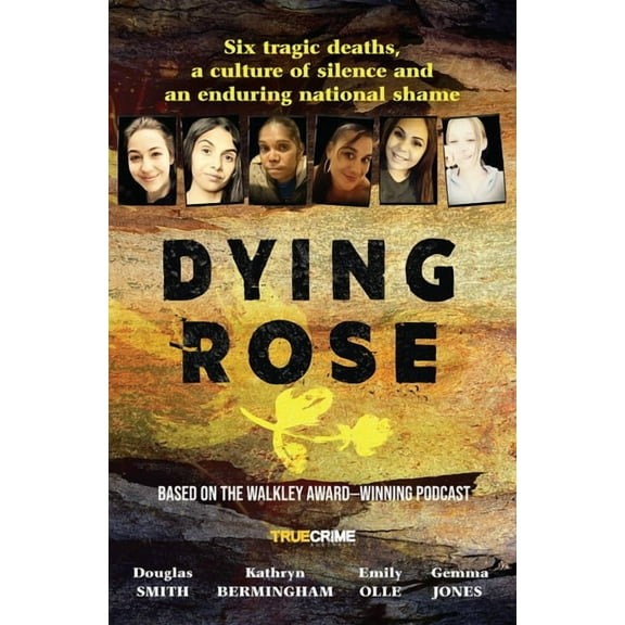 Dying Rose: The New Book Based on the Award-Winning Must-Listen Podcast, for Readers of Bowraville, I Catch Killers and , (Paperback)