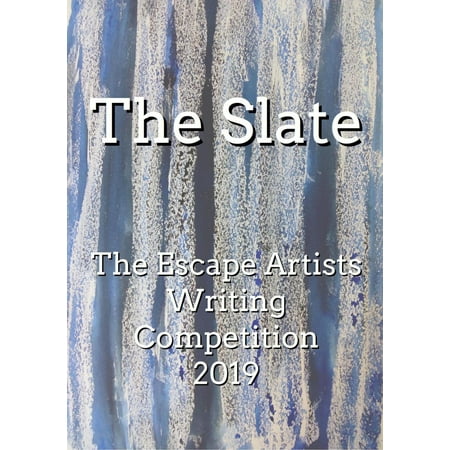 The Slate: The Escape Artists Writing Competition 2019 -
