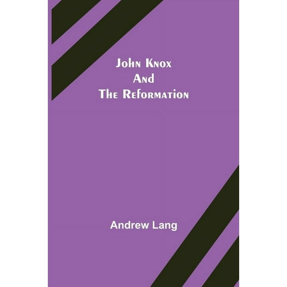 John Knox and the Reformation, (Paperback)