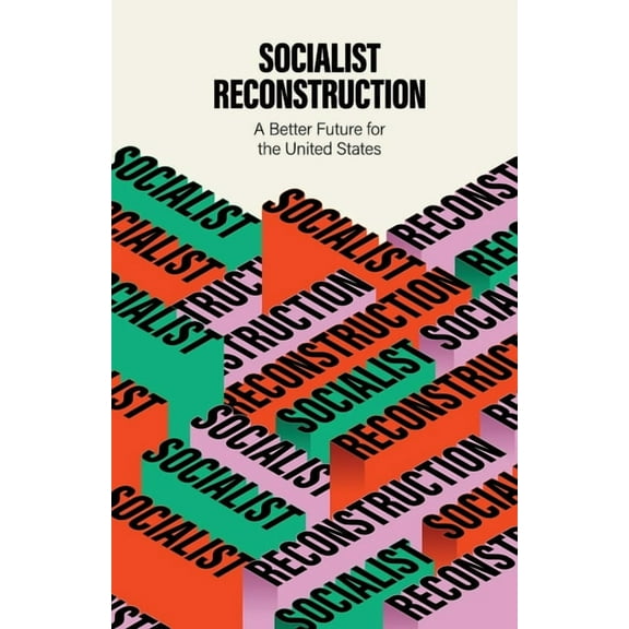 Socialist Reconstruction: A Better Future for the United States, (Paperback)