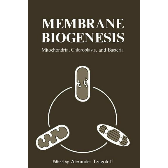 Membrane Biogenesis: Mitochondria, Chloroplasts, and Bacteria, (Paperback)