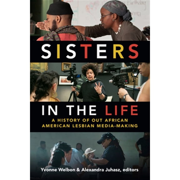 Pre-Owned a Camera Obscura book: Sisters in the Life : A History of Out African American Lesbian Media-Making (Hardcover)
