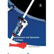 Architecture and Spectacle: A Critique, (Paperback)