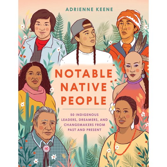 Pre-Owned Notable Native People: 50 Indigenous Leaders, Dreamers, and Changemakers from Past and Present (Hardcover) 1984857940 9781984857941