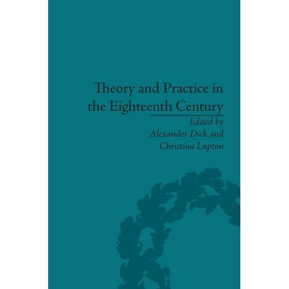 Theory and Practice in the Eighteenth Century: Writing Between Philosophy and Literature, (Hardcover)