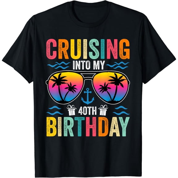 Cruising Into My 40th Birthday Family Cruise 40 Birthday T-Shirt mens t shirt,black,women,funny,misfits,men,journey