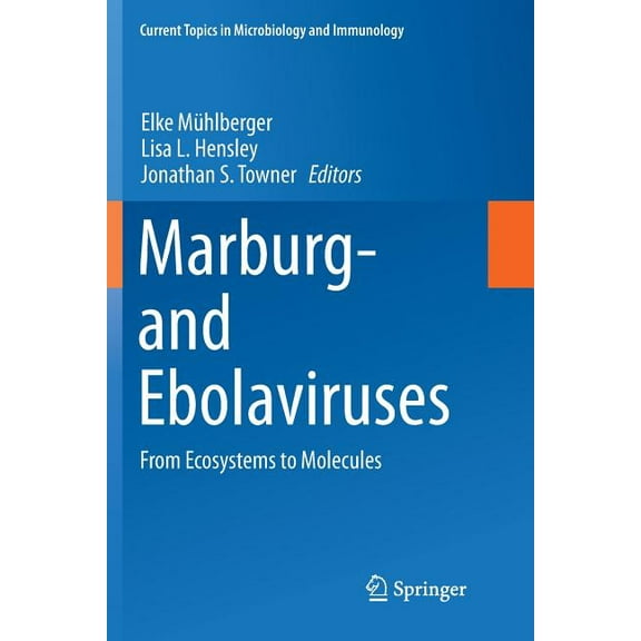 Current Topics in Microbiology and Immmu Marburg- And Ebolaviruses: From Ecosystems to Molecules, Book 411, (Paperback)