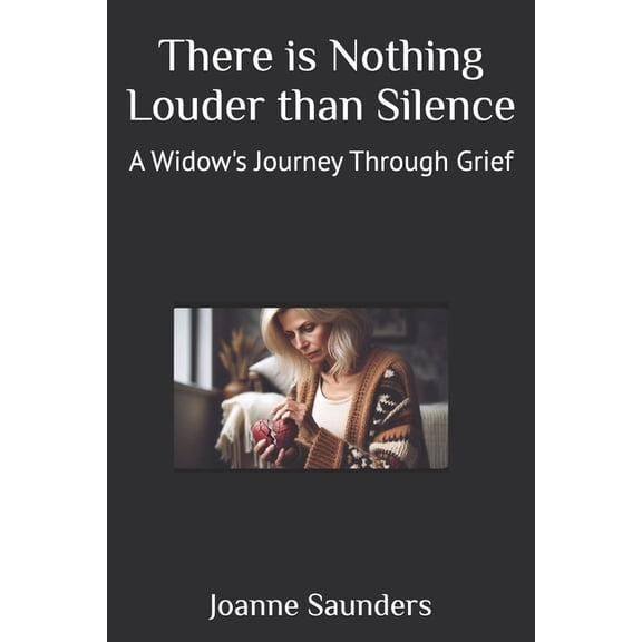 There is Nothing Louder than Silence: A Widow's Journey Through Grief, (Paperback)
