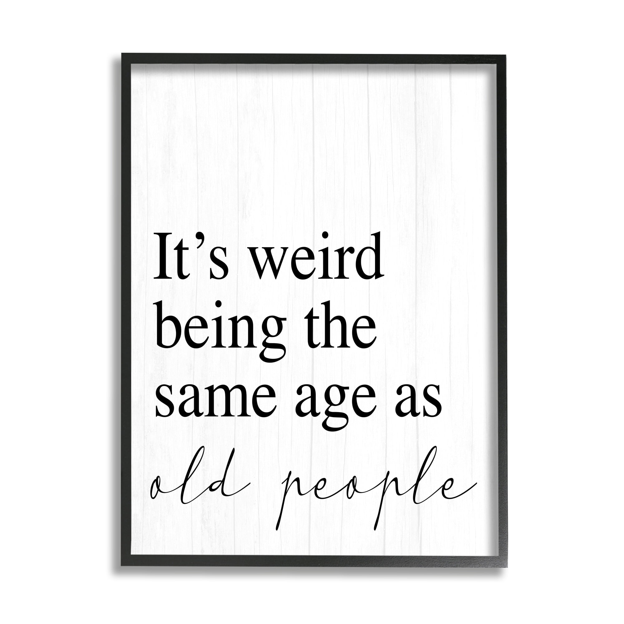 Stupell Industries Same Age as Old People Wisdom Seniority Sign,16 x 20, Design by Daphne Polselli