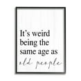 thumbnail image 2 of Stupell Industries Same Age as Old People Wisdom Seniority Sign,16 x 20, Design by Daphne Polselli, 2 of 5