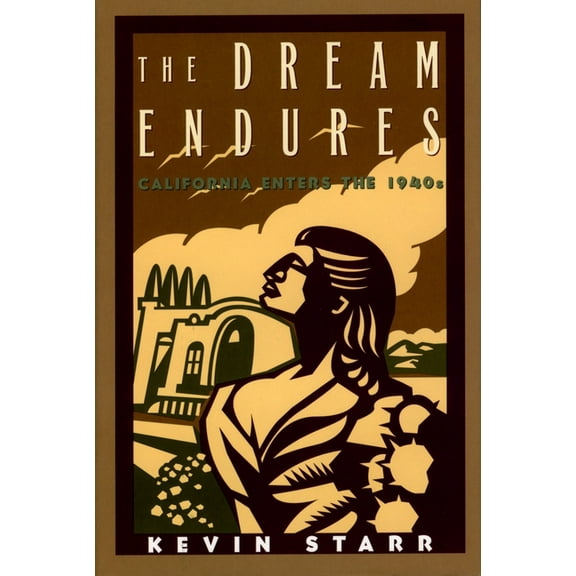 Americans and the California Dream The Dream Endures: California Enters the 1940s, (Paperback)