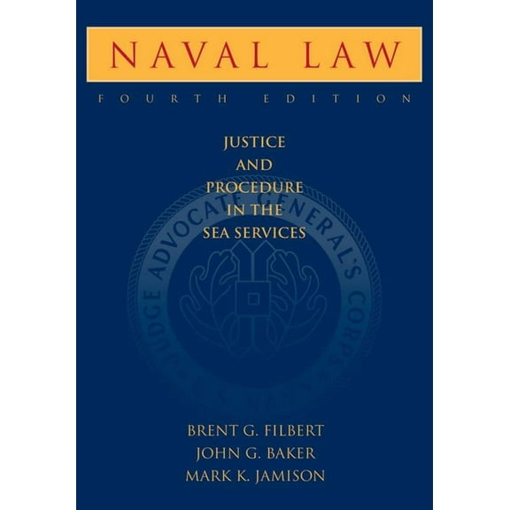 Blue & Gold Professional Library Naval Law, 4th Edition: Justice and Procedure in the Sea Services, (Hardcover)