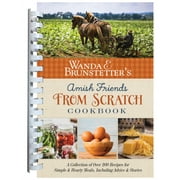 Wanda E. Brunstetter's Amish Friends From Scratch Cookbook : A Collection of Over 270 Recipes for Simple Hearty Meals and More (Other)