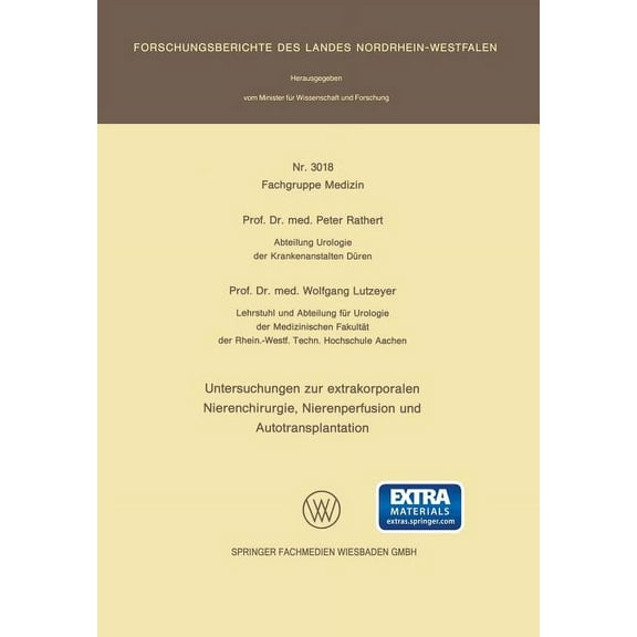 Forschungsberichte Des Landes Nordrhein- Untersuchungen Zur Extrakorporalen Nierenchirurgie, Nierenperfusion Und Autotransplantation, Book 3018, (Paperback)