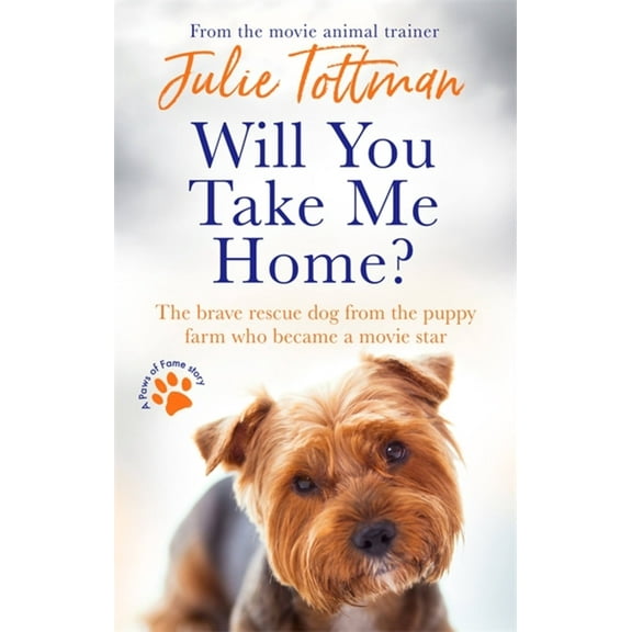 Paws of Fame: Will You Take Me Home? : The brave rescue dog from the puppy farm who became a movie star (Paperback)