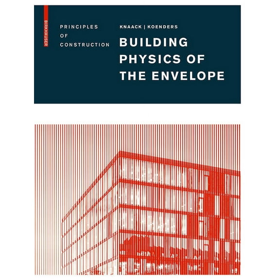 Building Physics of the Envelope: Principles of Construction, (Hardcover)