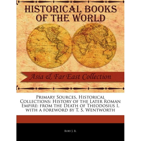Primary Sources, Historical Collections: History of the Later Roman Empire: From the Death of Theodosius I (Paperback)