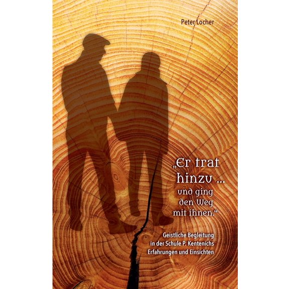 "Er trat hinzu ... und ging den Weg mit ihnen: Geistliche Begleitung in der Schule P. Kentenichs - Erfahrungen und Einsi, (Paperback)