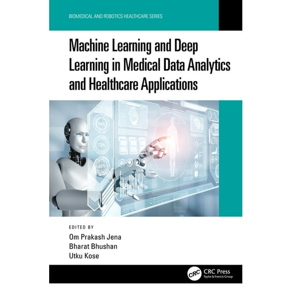 Biomedical and Robotics Healthcare Machine Learning and Deep Learning in Medical Data Analytics and Healthcare Applications, (Hardcover)