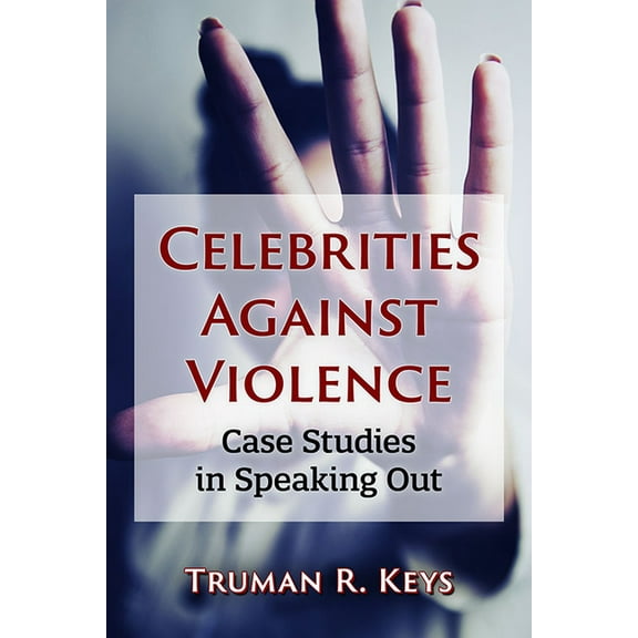 Celebrities Against Violence: Case Studies in Speaking Out, (Paperback)